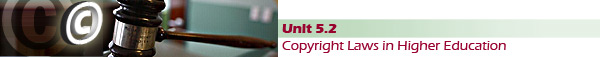 Unit 5.2 Copyright Laws in Higher Education 